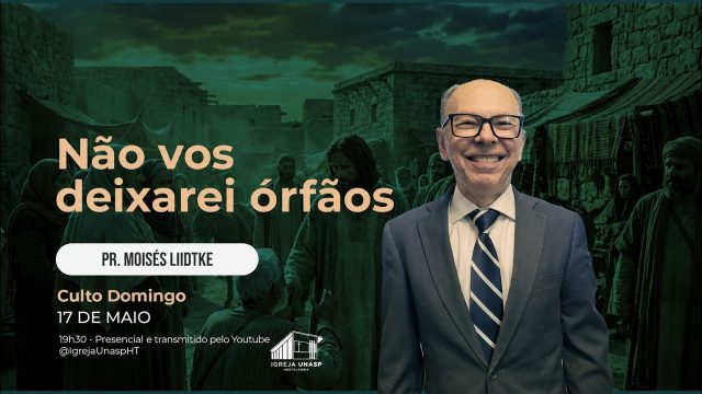 Culto Adventista  | Pr. Moisés Liidtke   | "Não Vos Deixarei Órfãos" | Igreja UNASP HT