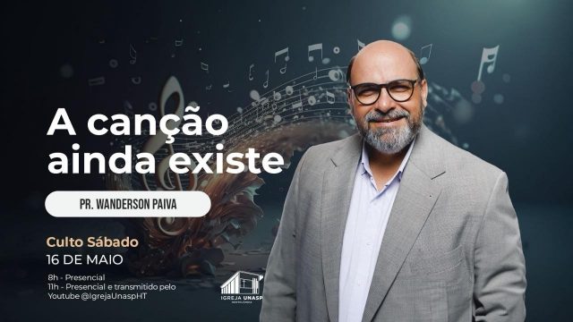 Culto Adventista | Pr. Wanderson Paiva| "A Canção Ainda Existe" | Igreja UNASP HT