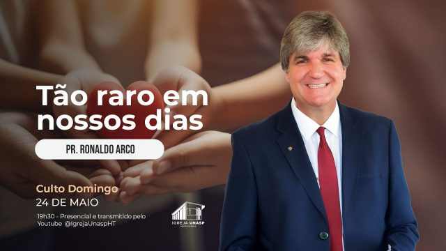 Culto Adventista | Pr. Ronaldo Arco | "Tão Raro Em Nossos Dias" | Igreja UNASP HT