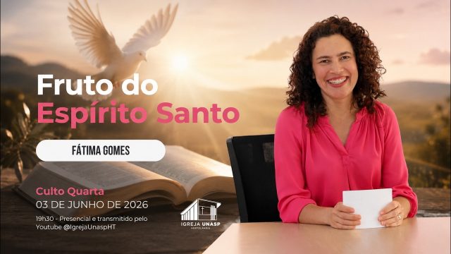 Culto Adventista  | Fátima Gomes | "Fruto do Espirito Santo" | Igreja UNASP HT