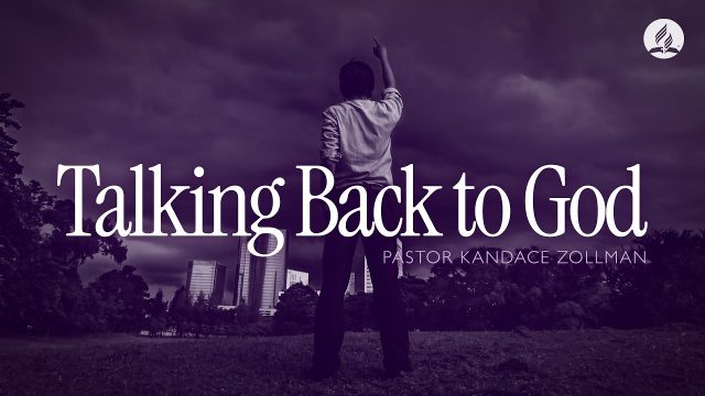 "Talking Back to God" with Pastor Kandace Zollman" - June 20, 2026