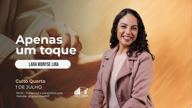 Culto Adventista | Lara Monyse Lira | "Apenas um toque" | Igreja UNASP HT