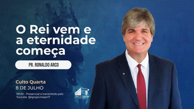 Culto Adventista | Pr. Ronaldo Arco | "O Rei vem e a eternidade começa" | Igreja UNASP HT