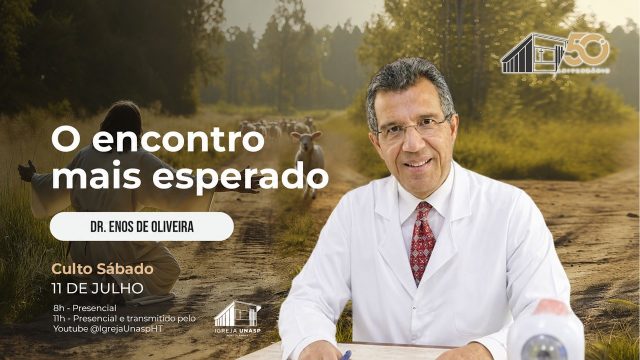 Culto Adventista | Enos de Oliveira | "O Encontro Mais Esperado" | Igreja UNASP HT
