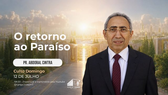 Culto Adventista | Pr Abdoral Cintra | "O Retorno ao Paraíso" | Igreja UNASP HT