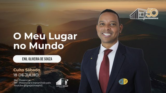 Culto Adventista | Enil Oliveira de de Souza | "O Meu Lugar no Mundo" | Igreja UNASP HT