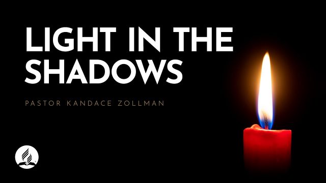"Light in the Shadows" with Pastor Kandace Zollman - May 2, 2026